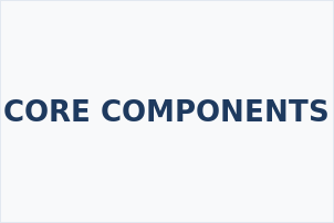CORE COMPONENTS