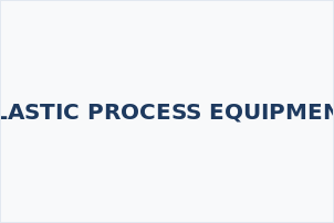 PLASTIC PROCESS EQUIPMENT