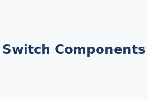 Switch Components